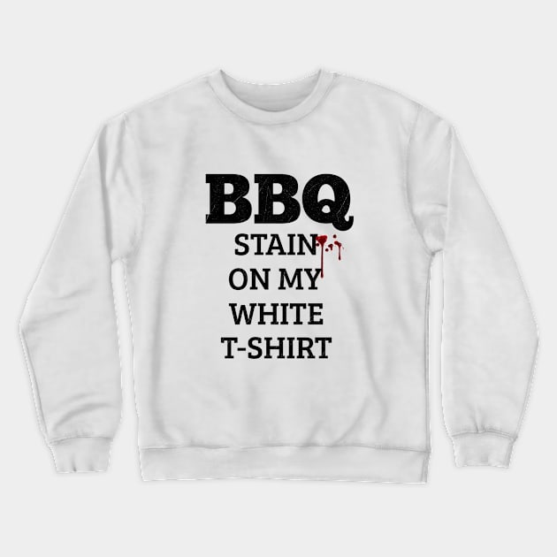 Barbecue Stain On My White, Crewneck Sweatshirt by Brono